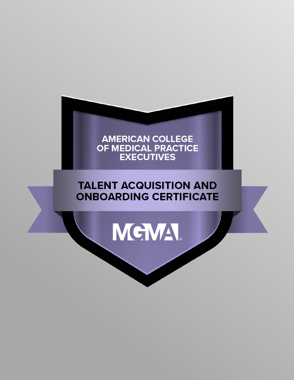 A graphic displaying a digital badge for the American College of Medical Practice Executives' Talent Acquisition and Onboarding Certificate.